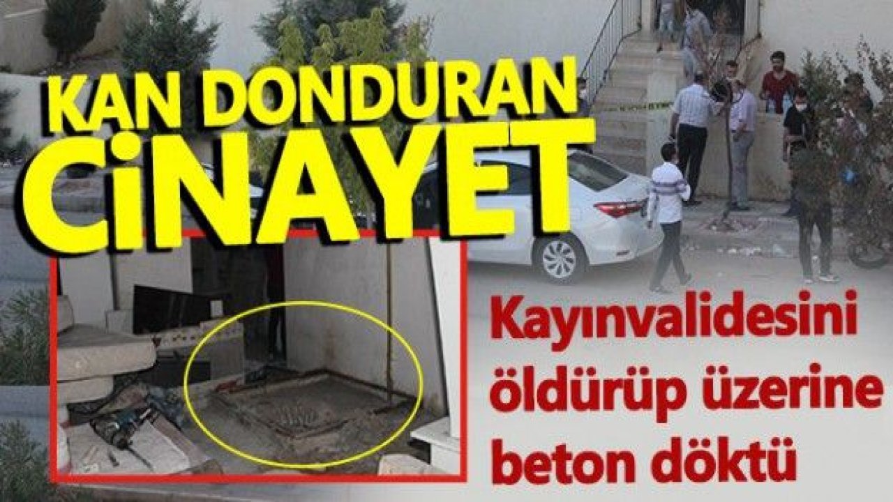 Korkunç olay! Kayınvalidesini öldürüp üzerine beton döktü