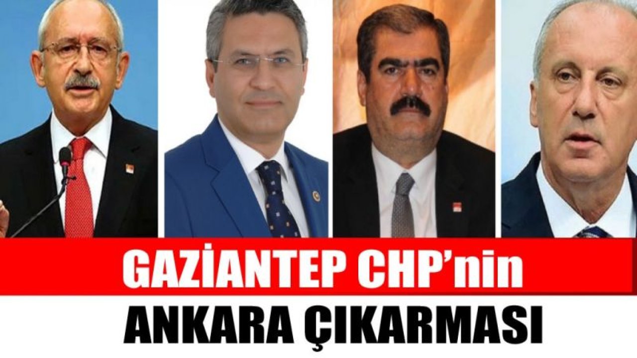 Gaziantep CHP’nin Ankara çıkarması