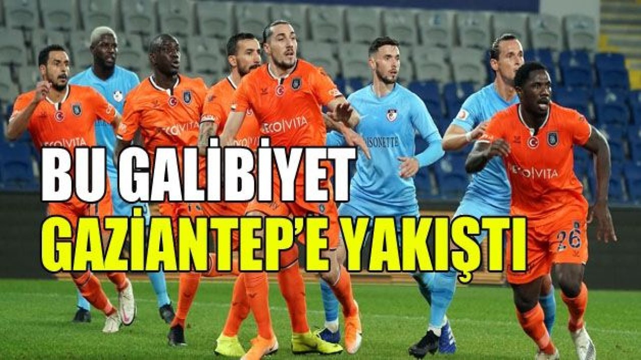 BU GALİBİYET GAZİANTEP’E YAKIŞTI