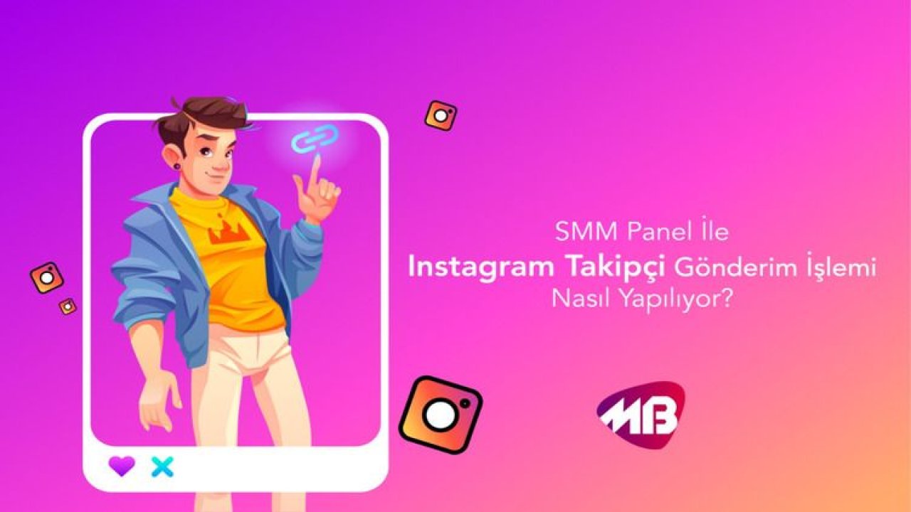 SMM Panel İle Instagram Takipçi Gönderim İşlemi Nasıl Yapılıyor?