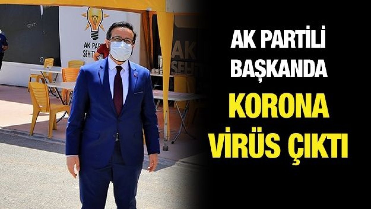 AK Partili başkanda korona virüs çıktı