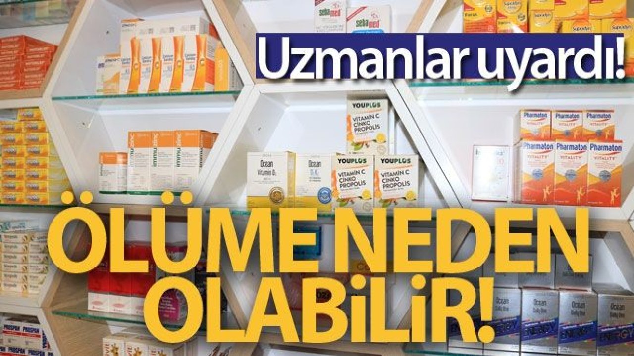 Uzmanlar uyardı: İnternet üzerinden alınan vitamin hapları ölüme neden olabilir