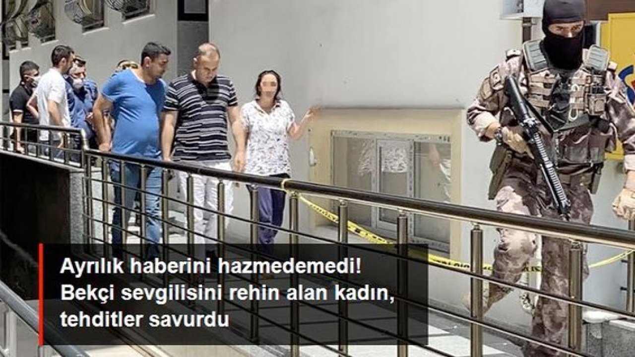 Video Haber...Ayrılık haberini hazmedemedi! Bekçi sevgilisini rehin alan kadın, tehditler savurdu