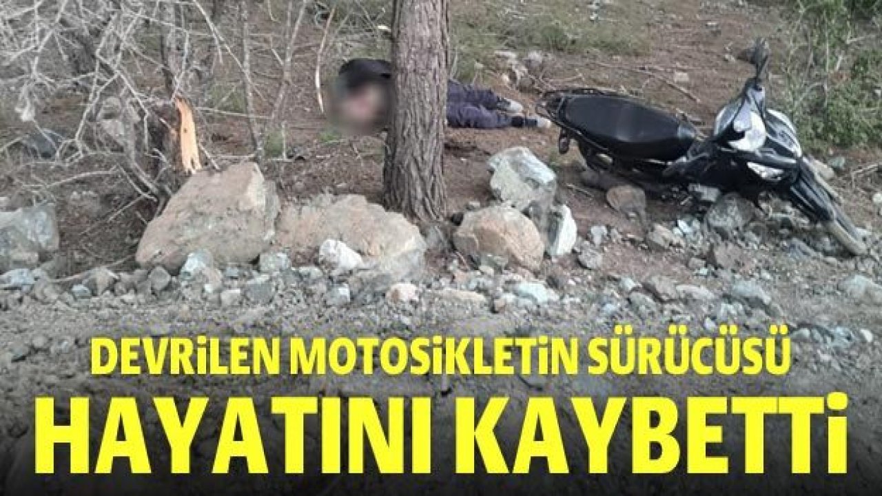 Devrilen motosikletin sürücüsü hayatını kaybetti