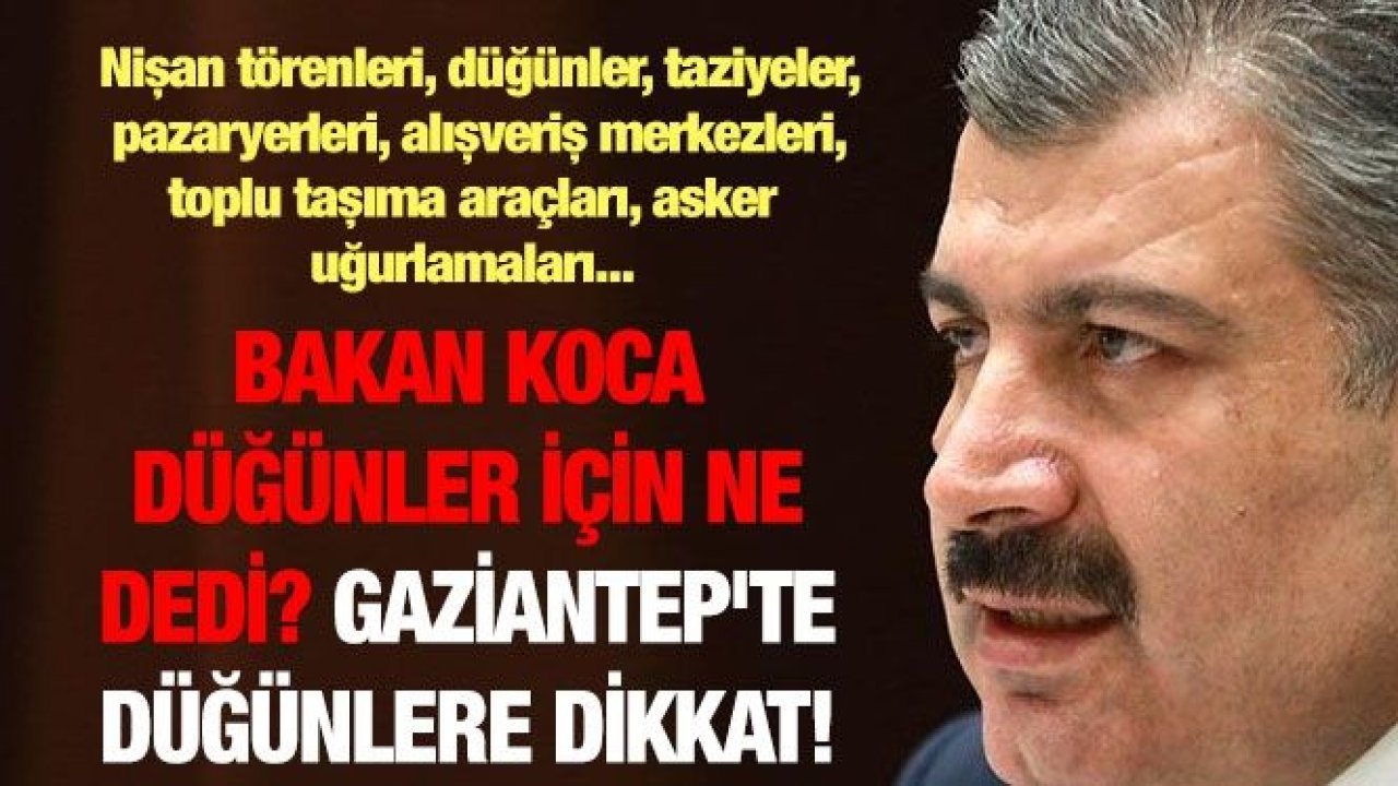 Bakan Koca Düğünler İçin Ne Dedi? Gaziantep'te düğünlere dikkat!