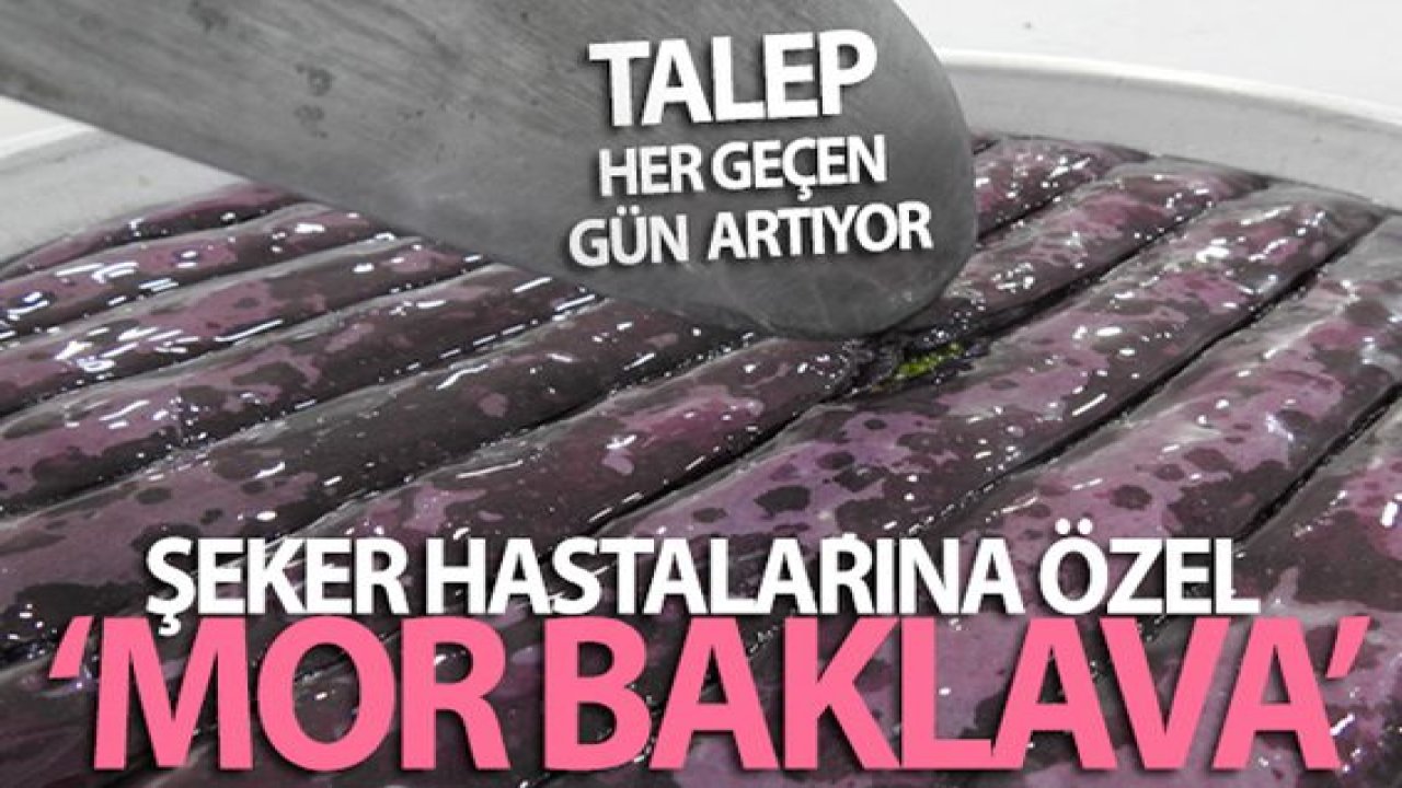 Video Haber...Gaziantep'ten Şeker hastalarına özel mor baklava