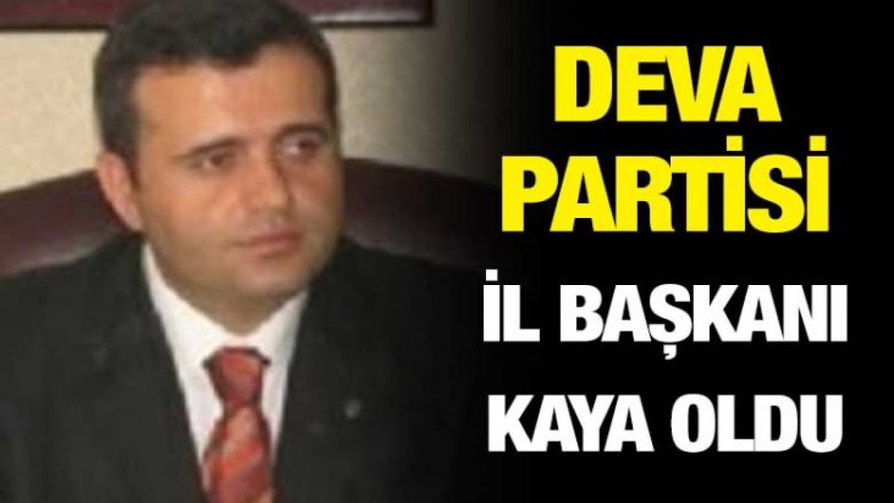 DEVA Partisi Gaziantep İl başkanı o isim oldu!