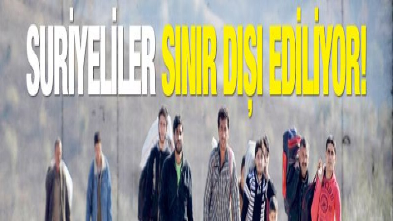 Gaziantep'te Suriyeliler suç işlerse, kesin sınır dışı