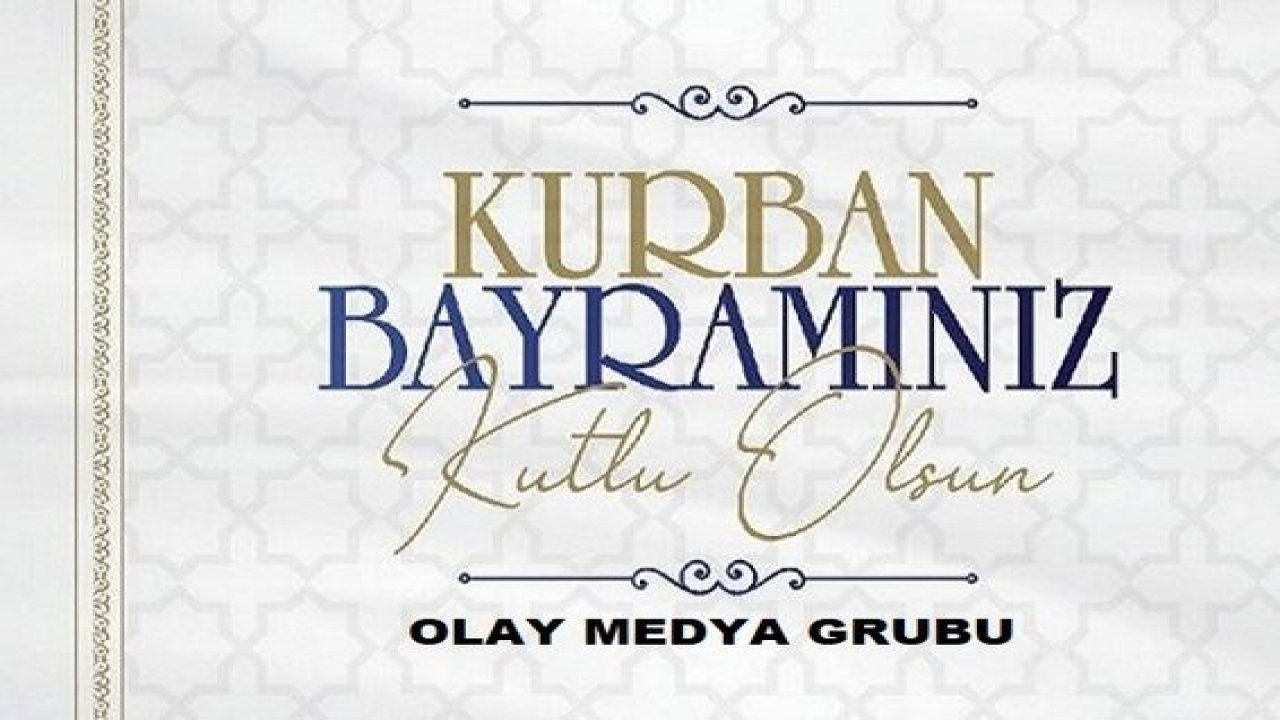 Gaziantep Olay Medya Grubu Kurban Bayramınızı Kutlar