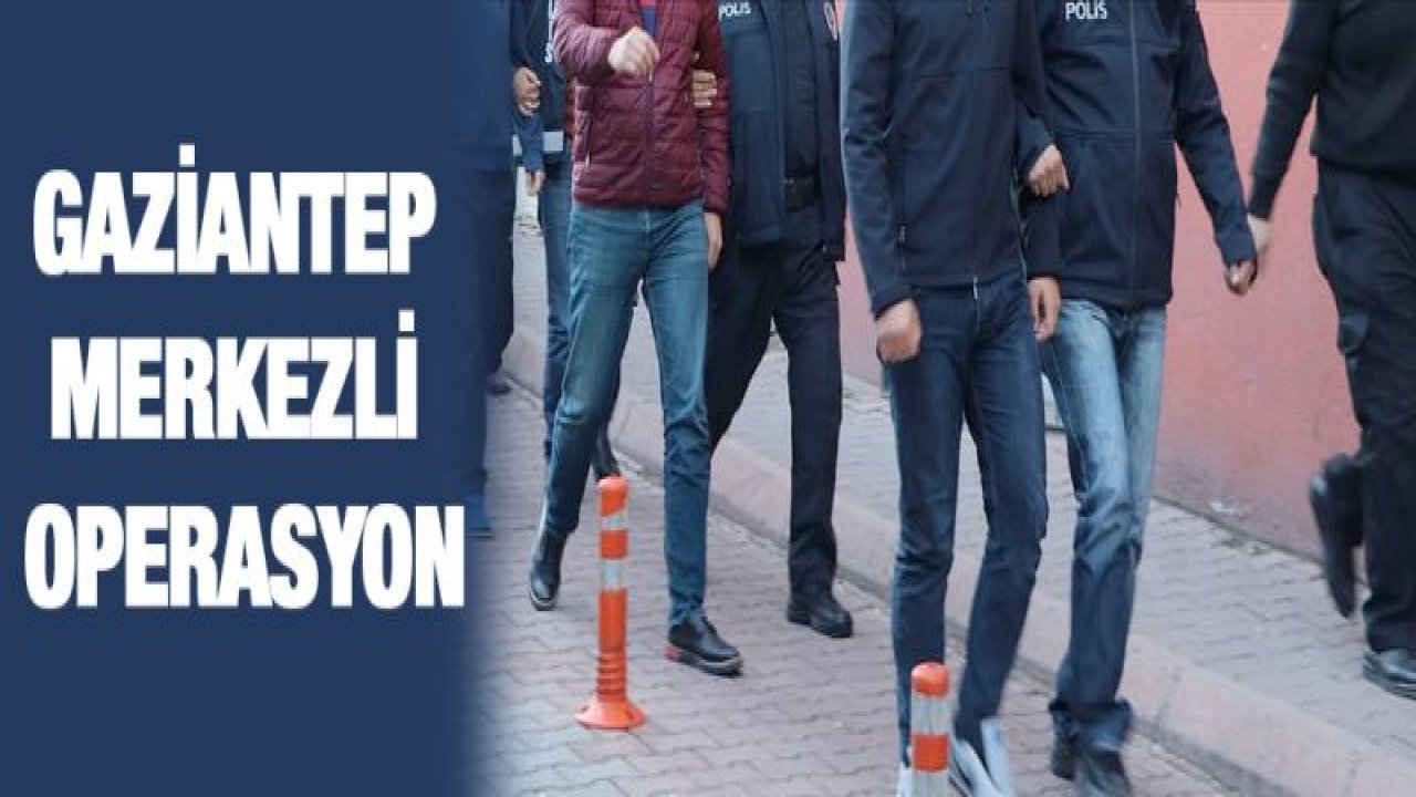 FETÖ'nün TSK yapılanmasına Gaziantep merkezli operasyon