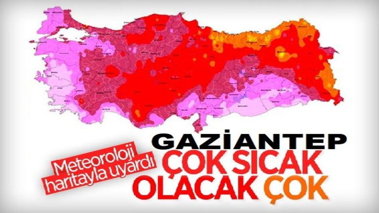 Gaziantep’te sıcaklık 45’e koşuyor