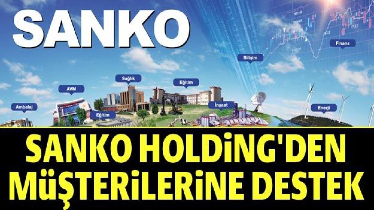 -SANKO'DAN MÜŞTERİLERİNE DESTEK