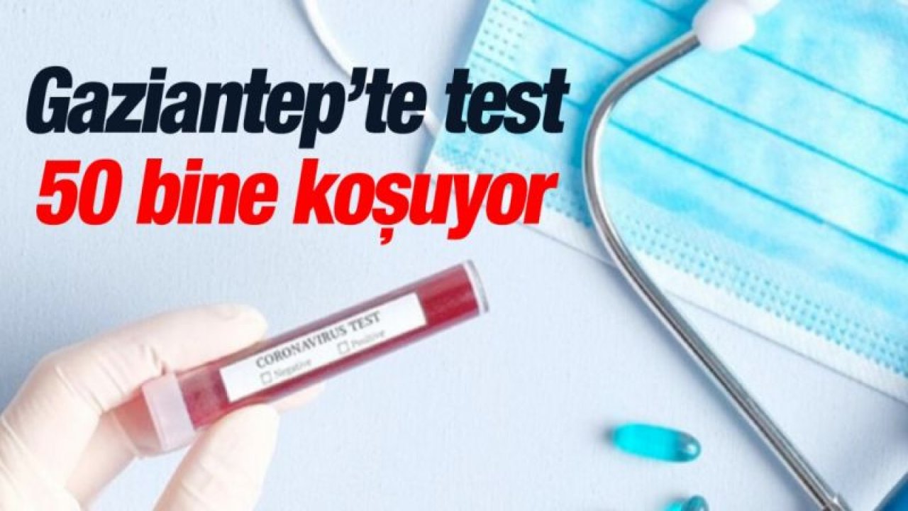 Gaziantep’te test 50 bine koşuyor