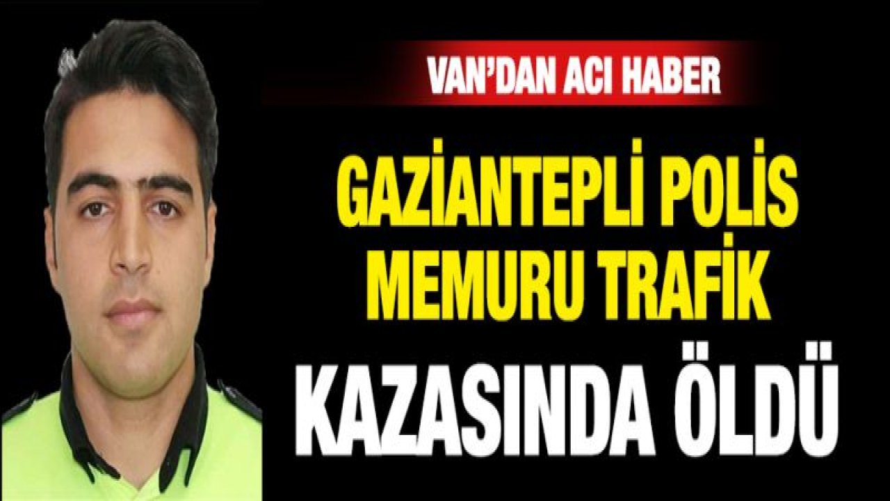 Gaziantepli Polis Memuru trafik kazası kurbanı