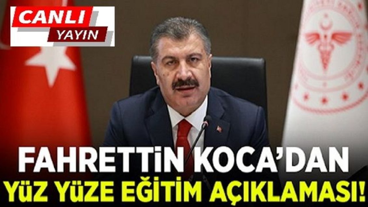 Son Dakika: Canlı Yayın...İşte Açıklamalar! Sağlık Bakanı açıkladı; Yüz yüze eğitim zamanında yapılacak…