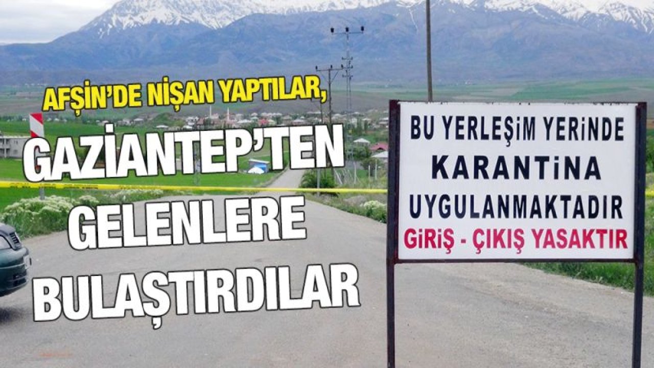 Afşin’de nişan yaptılar, Gaziantep’ten gelenlere bulaştırdılar