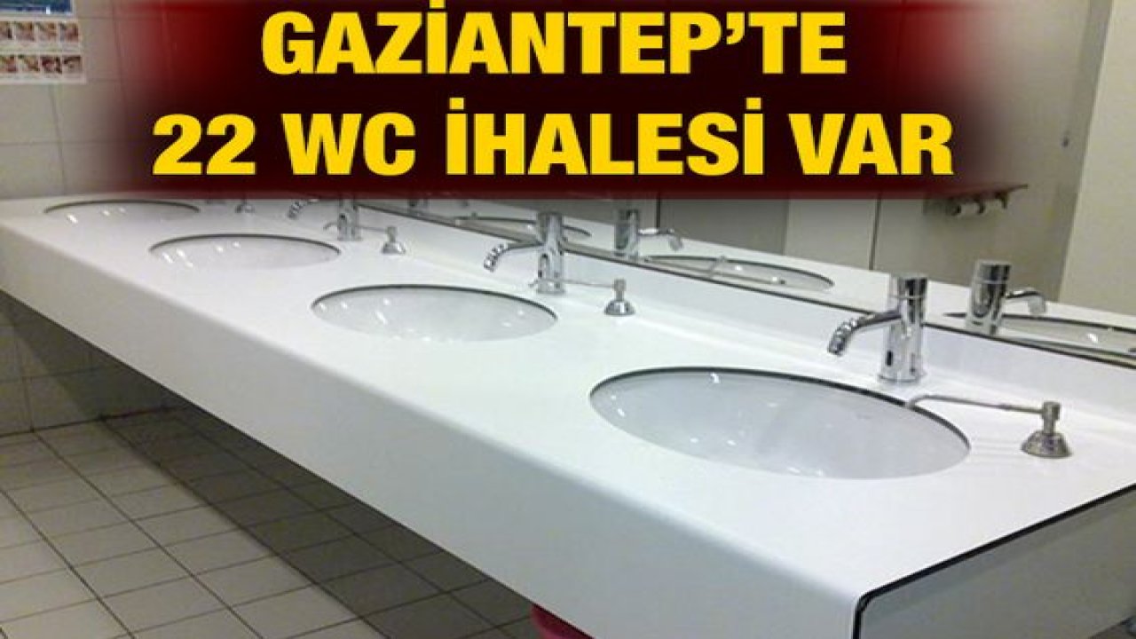 Gaziantep’te 22 WC İhalesi Var