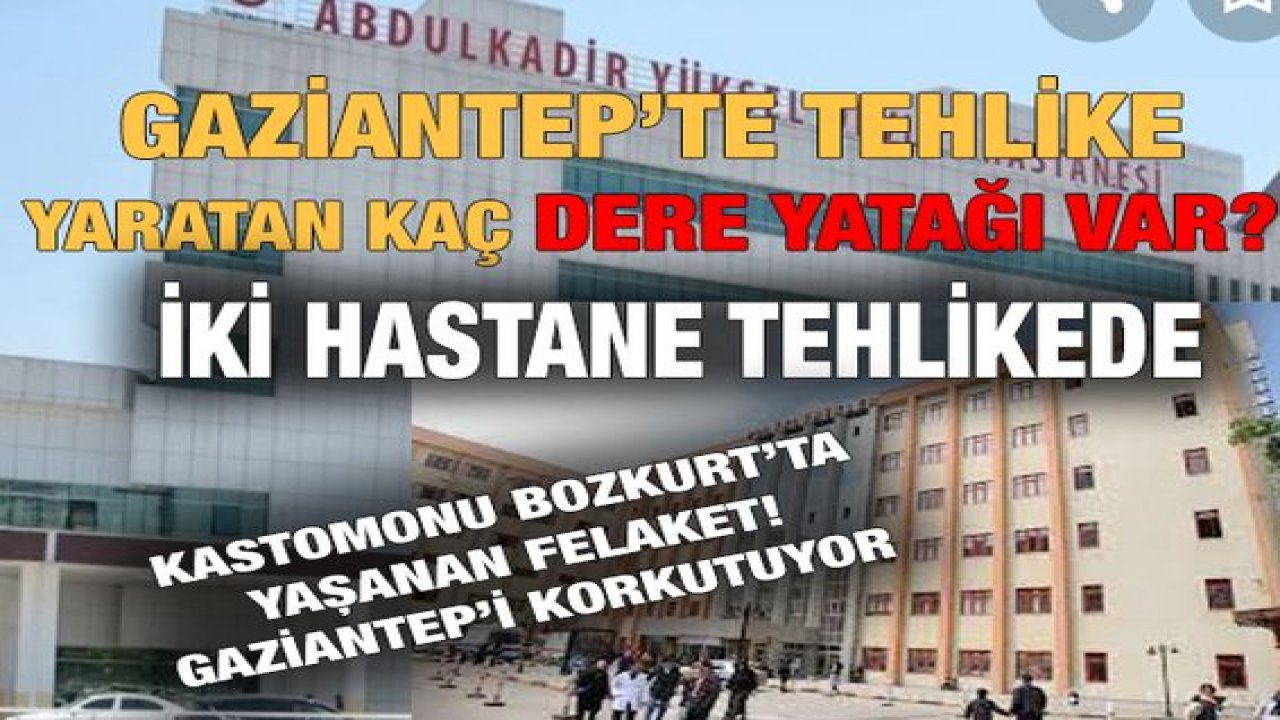 Flaş Haber: Video Haber...Bozkurtta Yaşanan Felaket Gaziantep'i Korkuttu!Gaziantep'te Tehlike Saçan Kaç Dere Yatağı Var! İki Hastane Tehlikede