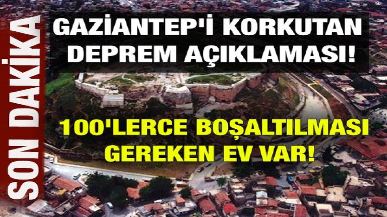 Gaziantep'i Korkutan Deprem Açıklaması!Acilen 100'lerce Boşaltılması Gereken Ev Var!