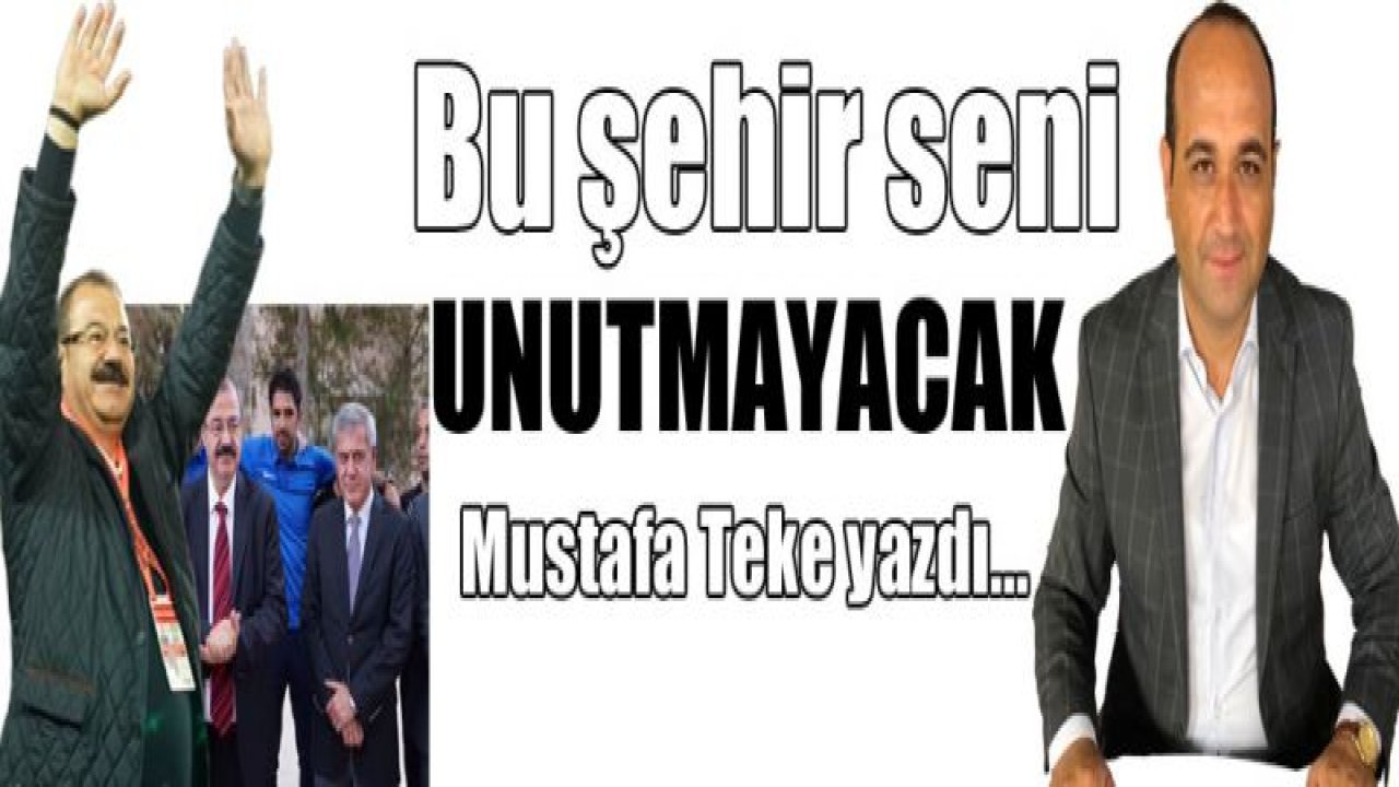 BU ŞEHİR SENİ UNUTMAYACAK!