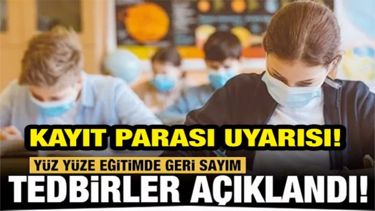 Son dakika: MEB, yüz yüze eğitime ilişkin tedbirleri belirledi...Kayıt Parası Uyarısı!