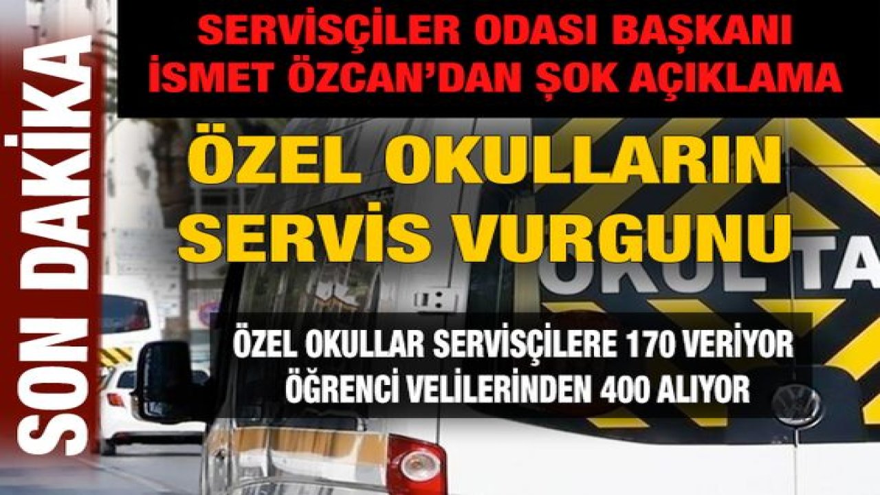 Son Dakika: Gaziantep'te Özel Okulların Servis Vurgunu…Özel Okullar servisçilere 170 Veriyor, Öğrenci Velilerinden 400 Alıyor...Yorumlarınız