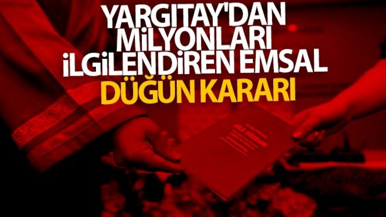 Yargıtay'dan milyonları ilgilendiren emsal düğün kararı