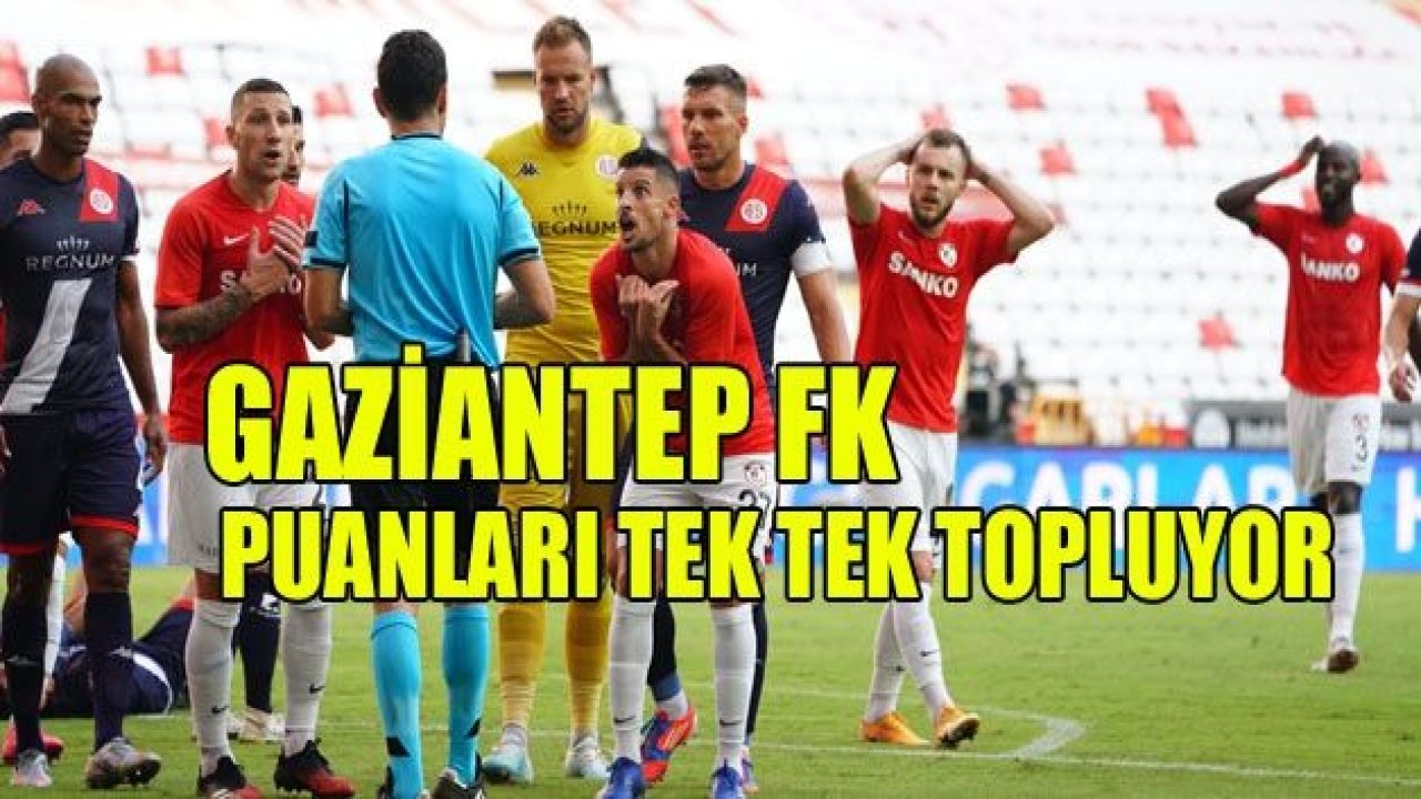 GAZİANTEP FK PUANLARI TEK TEK TOPLUYOR