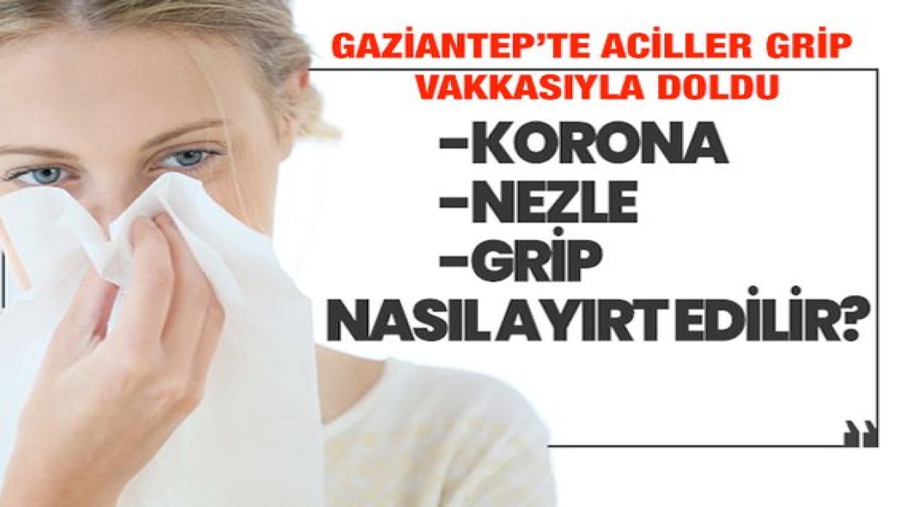 Gaziantep'te hastanelerin acil bölümleri grip vakkalarıyla doldu! Koronavirüs mü yoksa grip misiniz? İşte koronavirüsle grip arasındaki en ayırt edici belirti