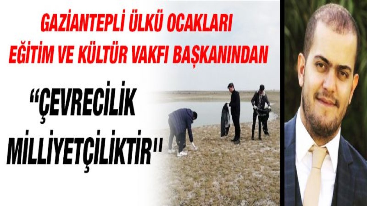 Ülkü Ocakları Eğitim ve Kültür Vakfı çevre kirliliği ile mücadele başlattı