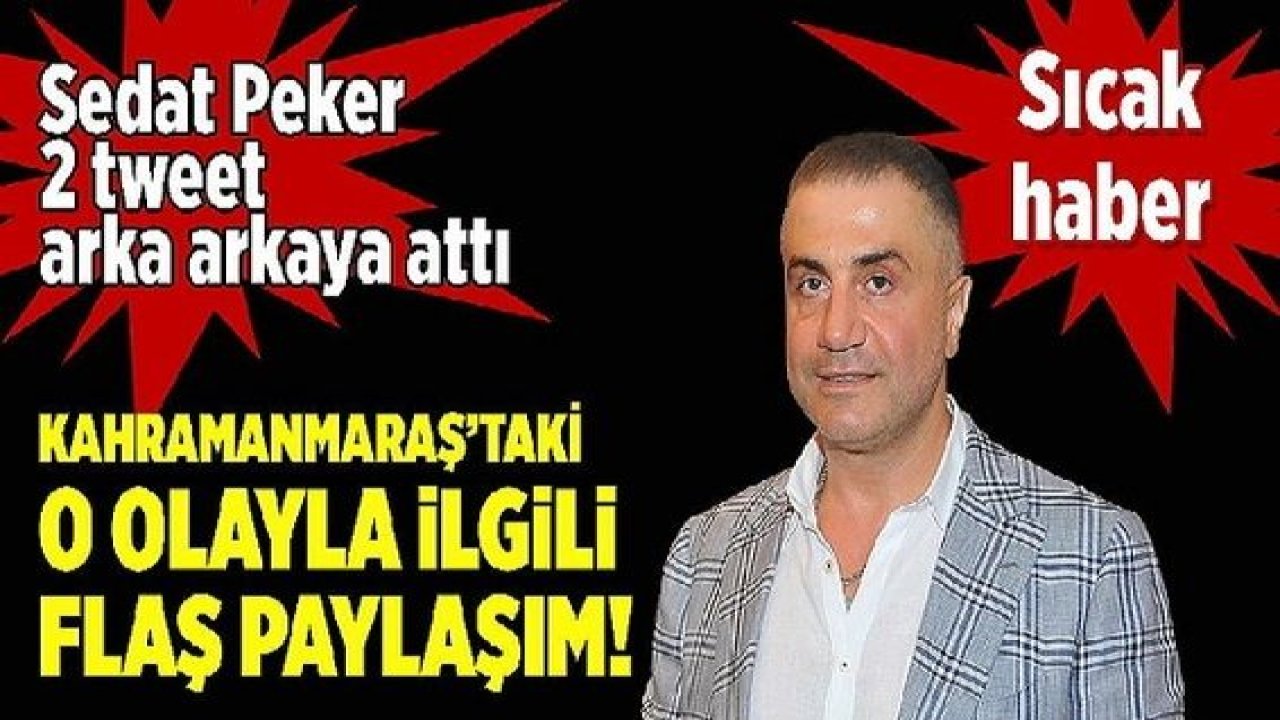 Sedat Peker, Kahramanmaraş'taki iğrenç olayla ilgili açıklamada bulundu