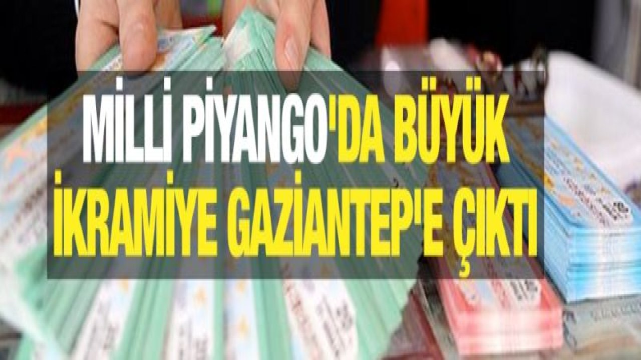 Milli Piyango'da Büyük İkramiye Gaziantep'e çıktı