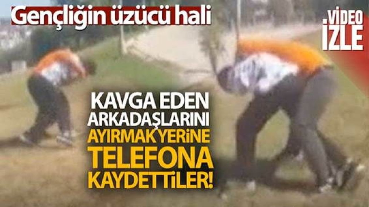 Son Dakika:Video Haber…Tekme tokat kavga eden arkadaşlarını ayırmak yerine izlediler