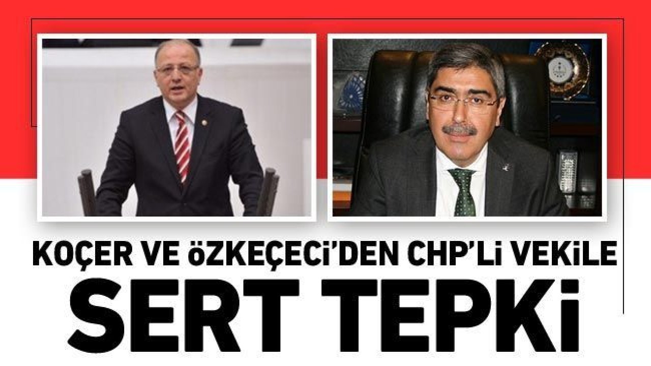 Koçer ve Özkeçeci'den CHP'li vekile sert tepki