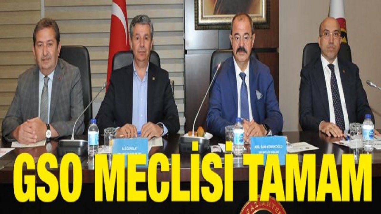 GSO HAZİRAN AYI MECLİS TOPLANTISI YAPILDI