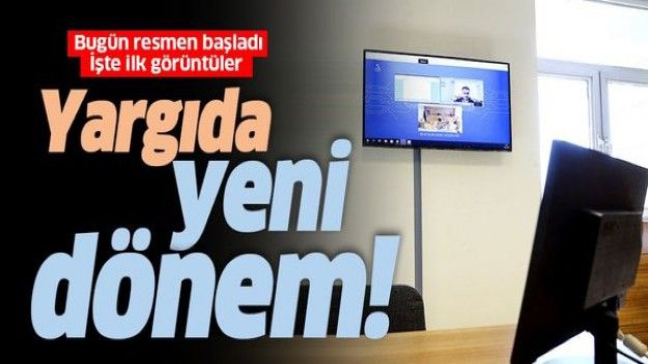 Yargıda e-Duruşma dönemi başladı