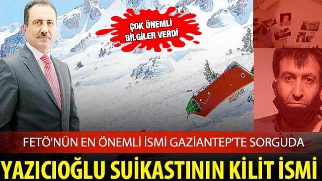 Son Dakika...Yazıcıoğlu cinayetindeki kilit isim FETÖ'cü  Gaziantep’te sorgulanıyor