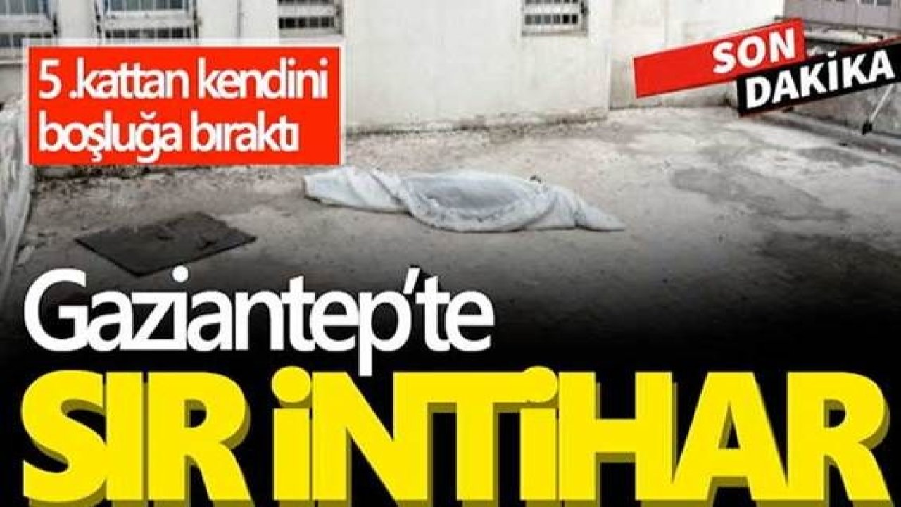 Son Dakika...Gaziantep Üniversitesi öğrencisi genç 5.kattan atlayarak intihar etti.Gaziantep'te bir gencin hazin sonu: Beton zemine çakıldı