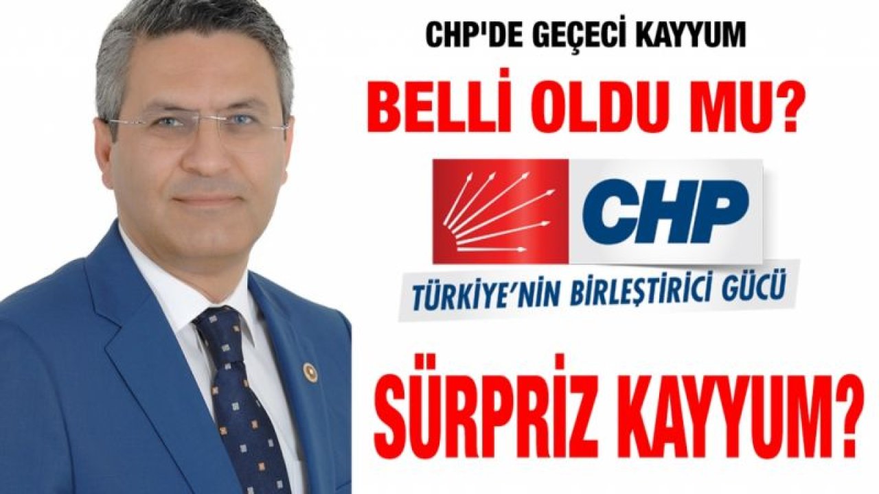 CHP'de geçeci kayyum belli oldu mu?..  Sürpriz kayyum?