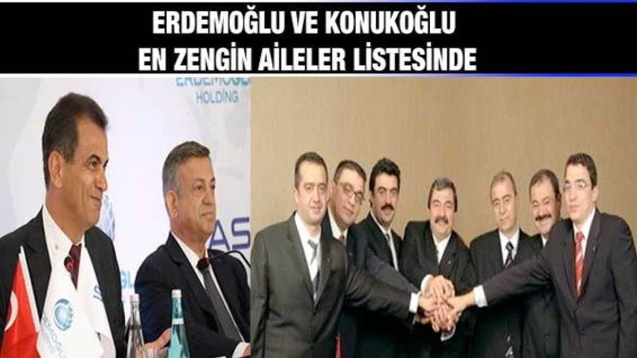 Erdemoğlu ve Konukoğlu en zengin aileler listesinde