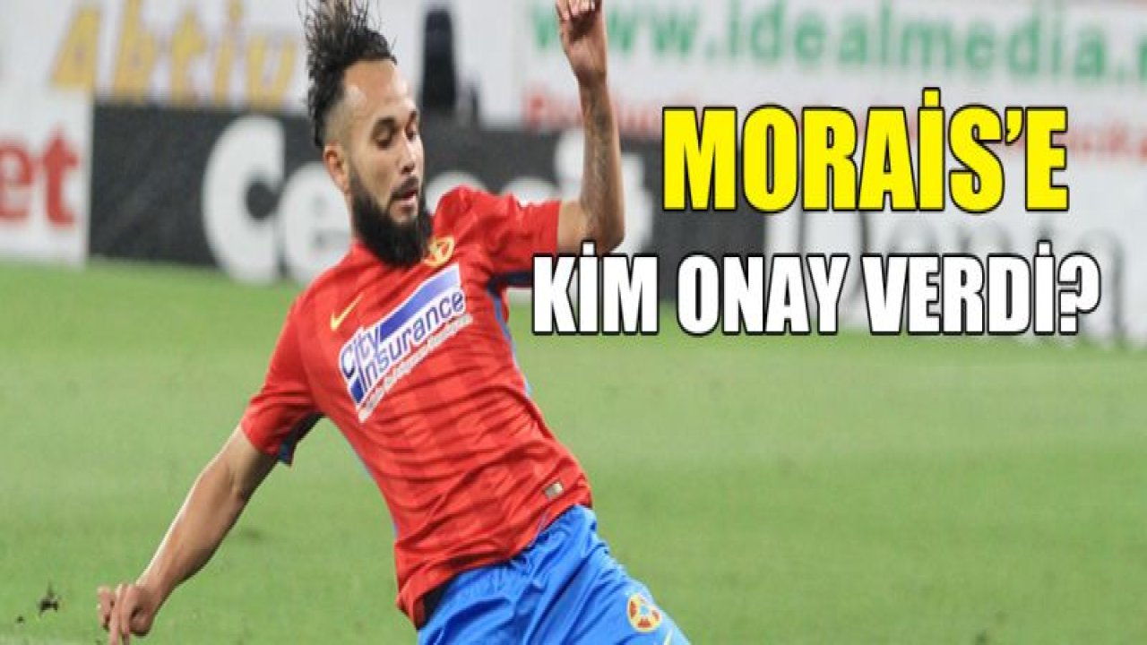 Morais'e onay verdim!