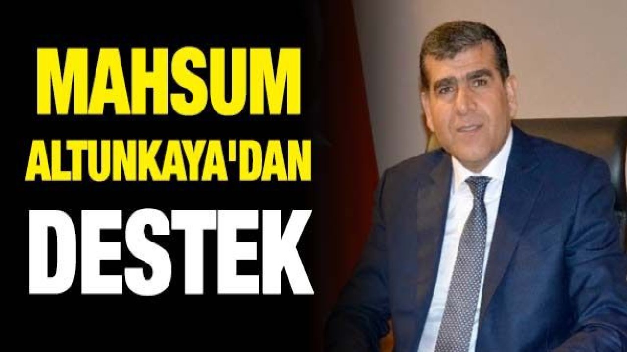 Mahsum Altunkaya'dan destek