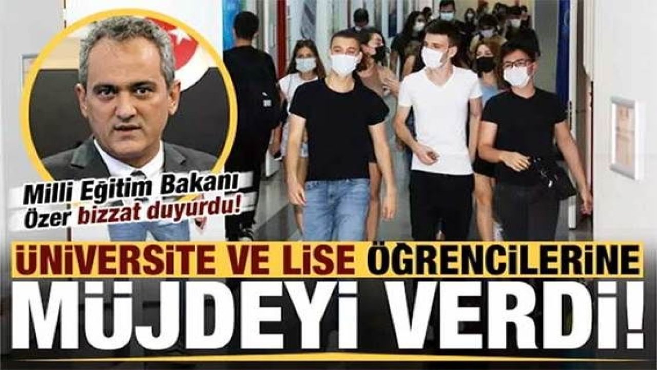 Son dakika: Milli Eğitim Bakanı duyurdu! Üniversite ve lise öğrencilerine müjde