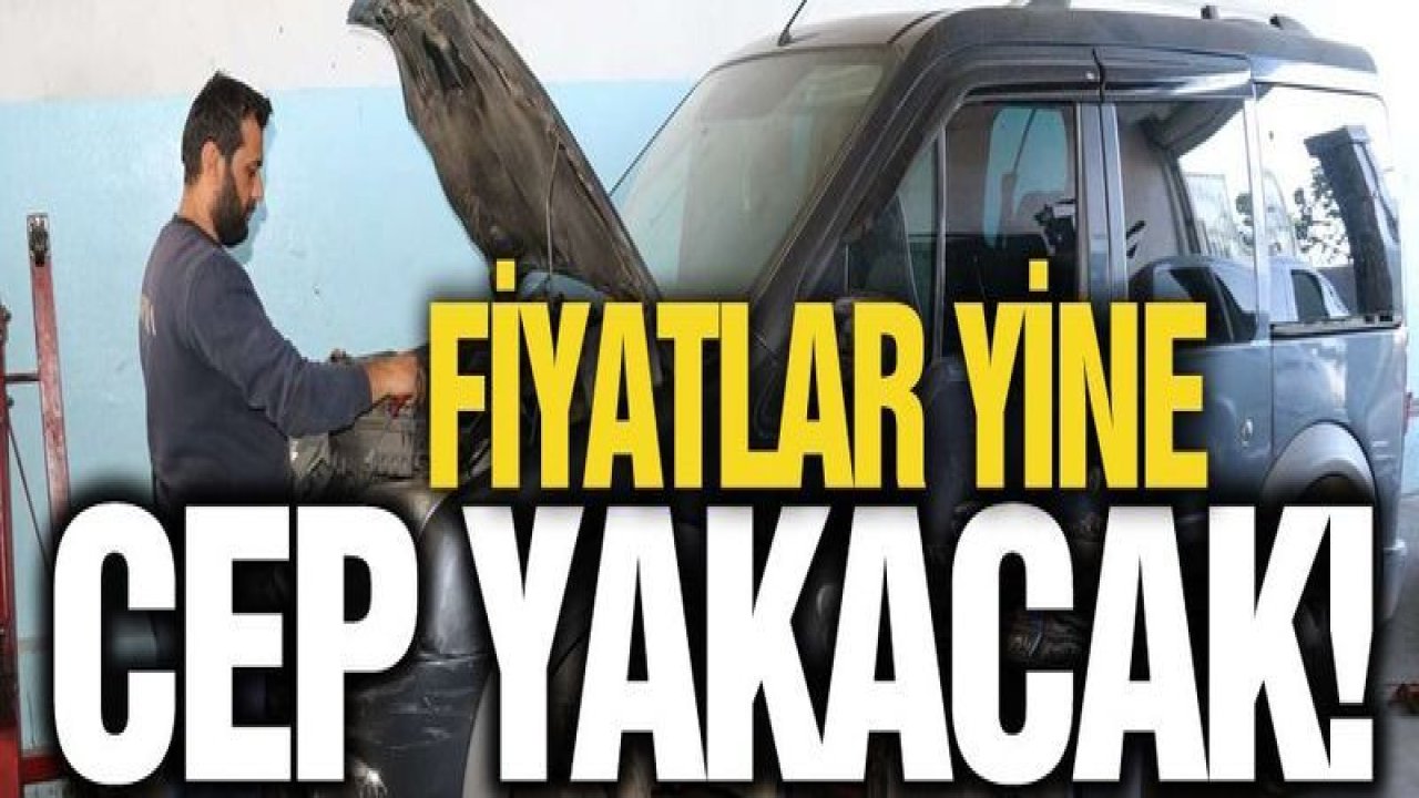 Gaziantep'te Araç Sahipleri Dikkat!Fiyatlar yine cep yakacak!