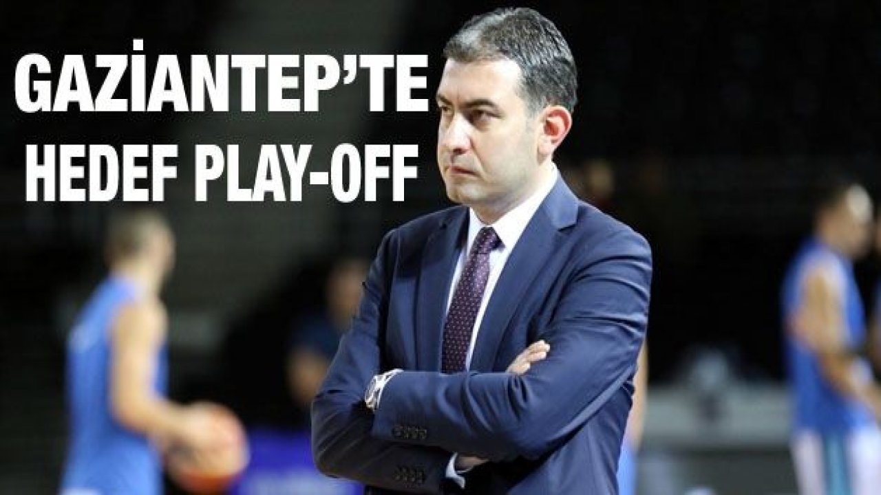 Gaziantep Basketbol'da hedef play-off