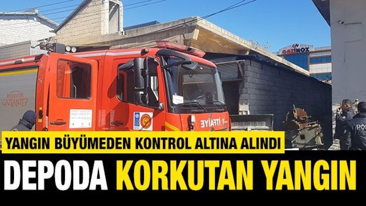 Gaziantep’te bir depoda çıkan yangın büyümeden kontrol altına alındı