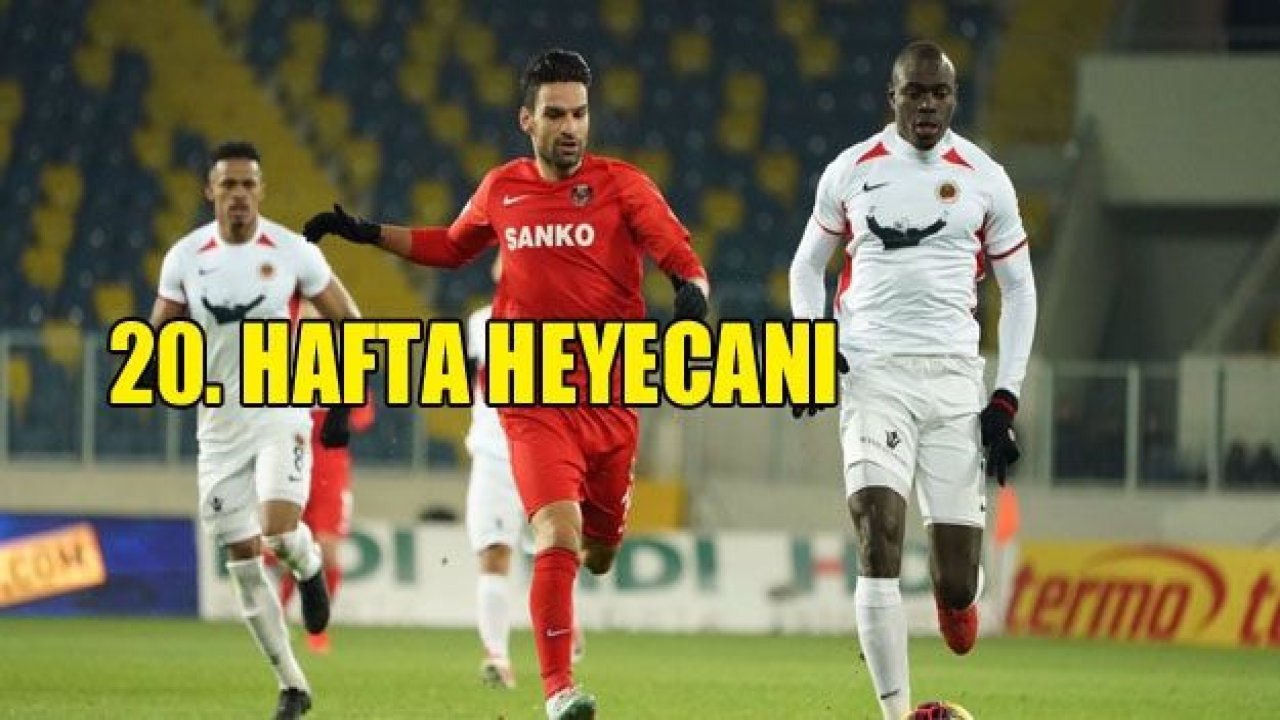 Süper Lig'de 20. hafta heyecanı