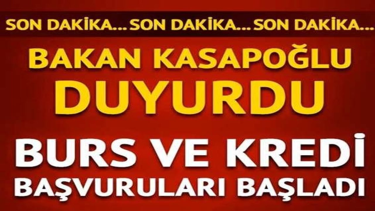 Son Dakika: Bakan Kasapoğlu duyurdu! Burs ve kredi başvuruları başladı