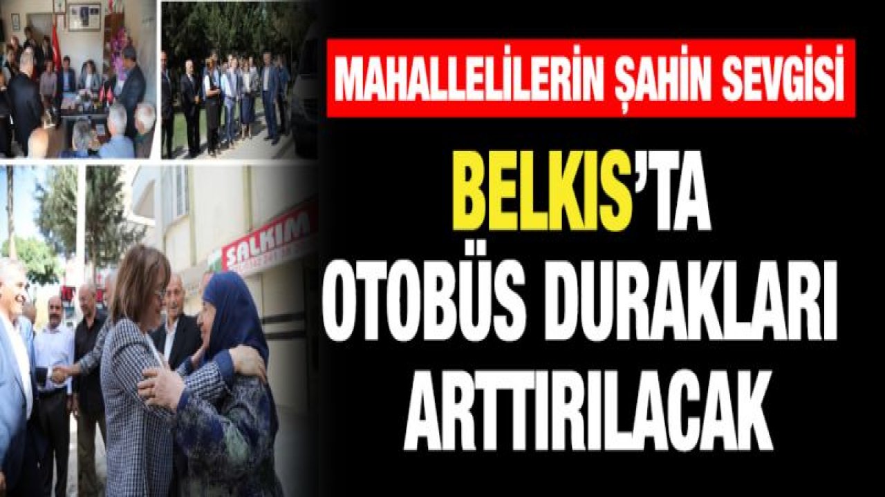 BAŞKAN ŞAHİN, BELKIS MAHALLESİ'NDE SORUN DİNLEDİ