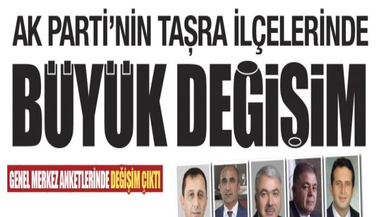 AK PARTİ'NİN TAŞRA İLÇELERİNDE BÜYÜK DEĞİŞİM